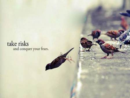 Take Risks, Conquer Fears
